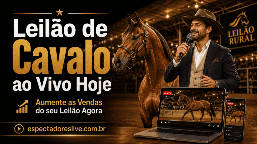 Leilão de cavalo ao vivo hoje com mais presença, movimento e prova social para sua transmissão. Veja como divulgar melhor.